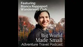 Adventure Travel with Bianca Rappaport - Wanderwell Club