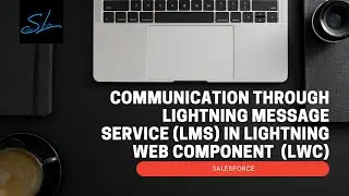 Communication Through Lightning Message Service (LMS) in Lightning Web Components (LWC) - Salesforce