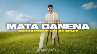 Mata Danena (Progressive House Remix) Raveen Tharuka x MIR&Lambda;G&Xi; | Sinhala Progressive House