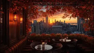 New York Rooftop Jazz | 1 Hour Autumn Sunset Smooth Jazz Session