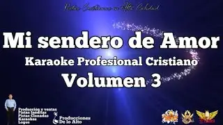 KARAOKE CRISTIANO mi sendero de amor Samuel Anleu Vol 3