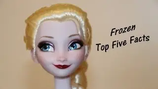 FROZEN - Top Five Facts!   Elsa, Anna