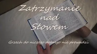 Zatrzymanie nad Słowem 2026.01.15. Grzech do niczego dobrego nie prowadzi.