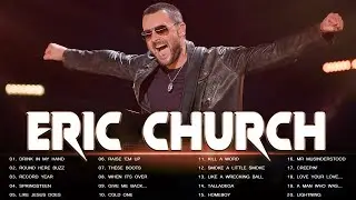 Greatest Hits Eric Church Songs Collection - Top Hits Eric Church Music Playlist Ever