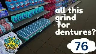 Grinding for Dentures a.k.a. Bandages | Better Mart Early Access Ep 76