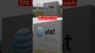 AT&T customers can get $7K after data breach #news