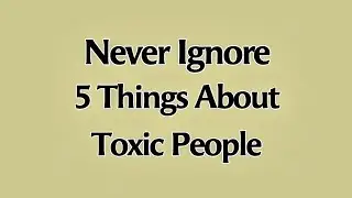 Never Ignore These 5 Things About Toxic People 🔥 | Psychology Facts