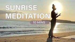 SUNRISE MEDITATION | 10 minute summer solstice meditation