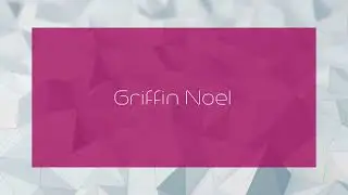 Griffin Noel - appearance