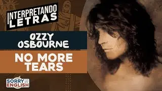 Interpreting Lyrics - Ozzy Osbourne - No More Tears
