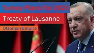 Turkey Plans for 2023? Treaty of Lausanne in english subtitles #turkey #turkey2023 #ottomanempire
