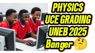 S4 Physics uce grading scale for physics 2025 by UNEB 