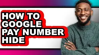 How to Google Pay Number Hide (full Guide)