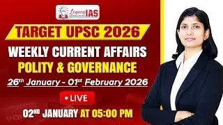 Polity and Governance Current Affairs For the Week 26th Jan-1st Feb  I UPSC CSE 2026 I Legacy IAS