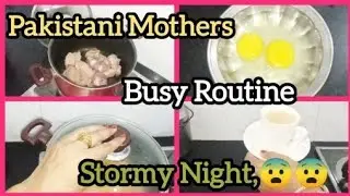 A Day in my life...... Pakistani Mother Busy Day to Night Routine...Storm in Night...