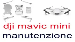 Dji mavic mini manutenzione ( videotutorial completo)