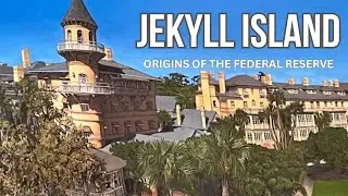 Jekyll Island- Origins of the Federal Reserve