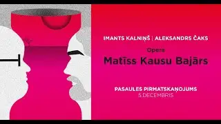 I. Kalniņa un A. Čaka opera “Matīss, kausu bajārs” Matīsa ārija, 3.cēliens