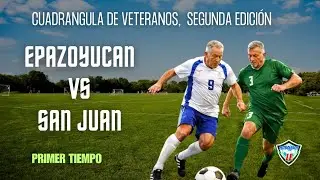 Epazoyucan Vs San Juan, 1er. tiempo Cuadrangular de veteranos 