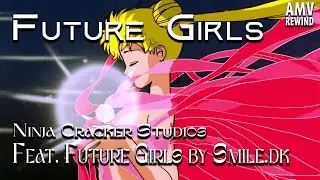 Future Girls By Ninja Cracker Studios (Otaku13) 4K HD | AMV Rewind Feat. Feat Smile.dk & Sailor Moon