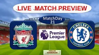 Liverpool vs Chelsea | English Premier League 22/23 | MatchDay 21 | Live Match Preview | FIFA 22
