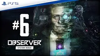 #6 - Observer: System Redux - 4K Ray Tracing - PS5