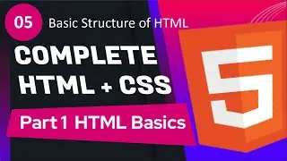 #05 - Basic Structure of HTML | Complete HTML + CSS Course ( PART 1 - HTML Basics )