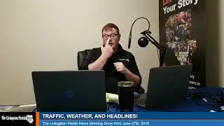 Livingston Parish News June 27, 2019 Morning Show