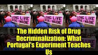 The Hidden Risk of Drug Decriminalization: What Portugal's Experiment Teaches Us