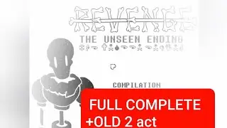 Undertale revenge the unseen ending Compilation (act1&mdash;4  За 1 попытку)+old 2act