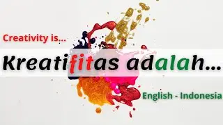 WHAT IS CREATIVITY? (ENGLISH - INDONESIA)