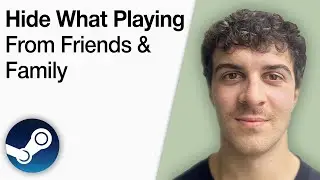 How To Hide What You Are Playing on Steam From Your Friends and Family [2025 Full Guide]