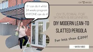 Easy DIY MODERN LEAN-TO SLATTED PERGOLA | For less than £200! | DIY Pergola for beginners