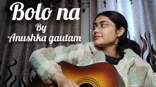 |Bolo na| Short guitar cover| Anushka gautam|