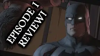 Batman: The Telltale Series Episode 1 REVIEW!