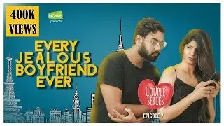 Every Jealous Boyfriend Ever | Couple Series EP-7 | Ft. Rahul Raj and Dipshi Blessy | Put Chutney
