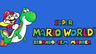 Super Mario World - Zerando sem morrer.