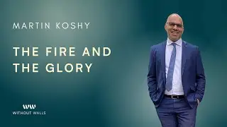 The Fire and the Glory | Martin Koshy | 13th April 2025