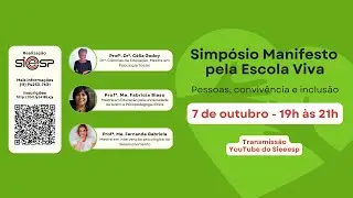 SIMPÓSIO MANIFESTO PELA ESCOLA VIVA: PESSOAS, CONVIVÊNCIA E INCLUSÃO
