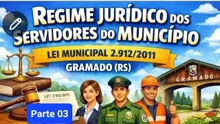 Regime Jurídico dos Servidores do Município - Lei Muncipal 2.912/2011 - Gramado (RS) - Parte 03