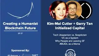 #37 Kim-Mai Cutler / Garry Tan, Initialized Capital: Tech Utopia, The VC System, Changing SF, #BUIDL