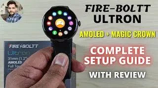 Fire-boltt Ultron Smartwatch : Full Setup Guide With Review