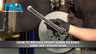 Как заменить внутренние передние рулевые тяги на Volvo XC60 2009-2017 годов выпуска