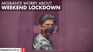 Delhi's weekend curfew forces migrant workers to return home