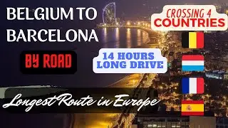 Belgium to Barcelona | The longest route in Europe on Car | #share #subscribe