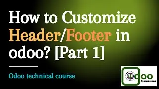 How to Customize Report Header / Footer in Odoo | Part 01 | Inherit Qweb template