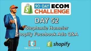 Day 52 - Stephanie Homeier - Shopify & Facebook Ads Q&A