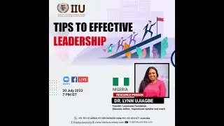 Tips to effective Leadership,by IIU, expert Dr. Lynn Ujiagbe, Nigeria.