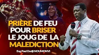 PRIERE DE FEU POUR BRISER LE JOUG DE LA MALEDICTION, Evg Paul Dodji NOUMONVI