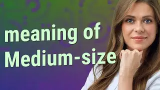Medium-size | meaning of Medium-size